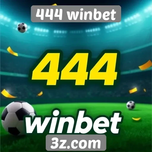 Novidades e atualizações do 444 winbet